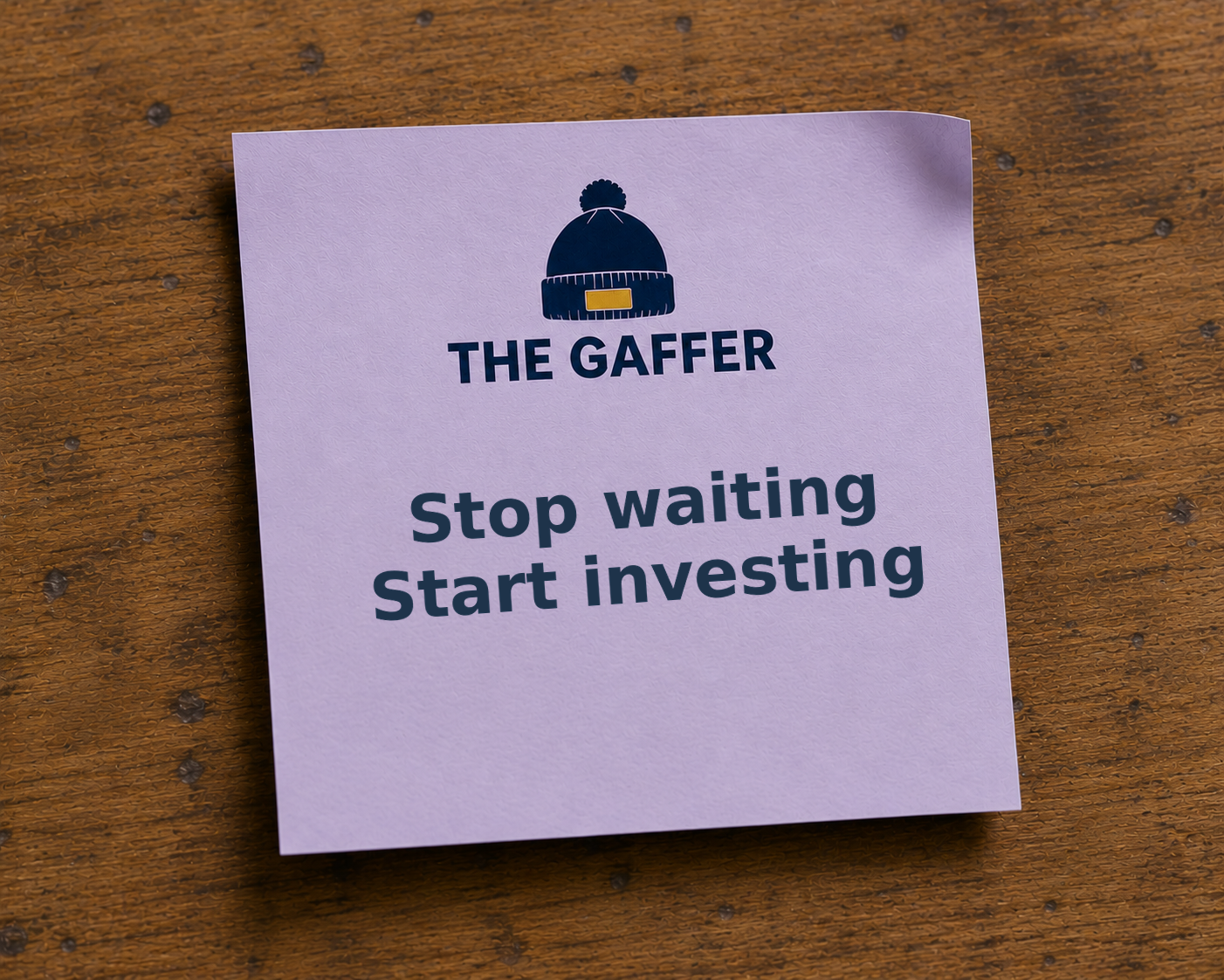 Lavender Post-it note on a wooden desk, headed with The Gaffer bobble-hat logo, reading: Stop waiting, start investing.